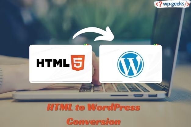 Html To Wordpress Made Simple: Expert Conversion Strategies